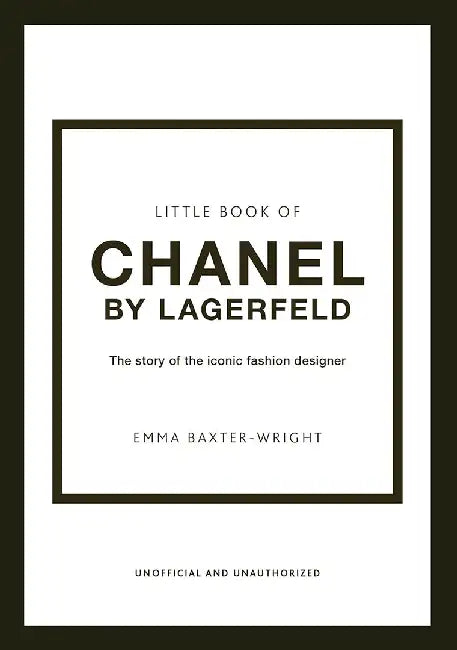 The Little Book of Chanel by Lagerfield: The Story of the Iconic Fashion Designer