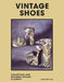 Vintage Shoes: Collecting and Wearing Designer Classics