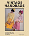Vintage Handbags: Collecting and Wearing Designer Classics