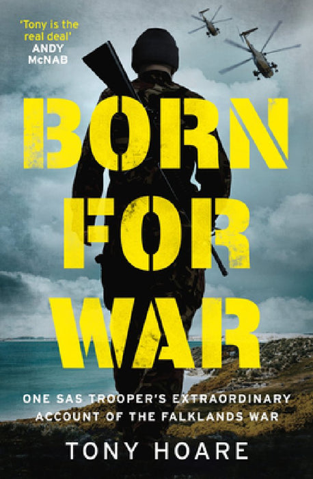 Born for War: One SAS Trooper's Extraordinary Account of the Falklands War