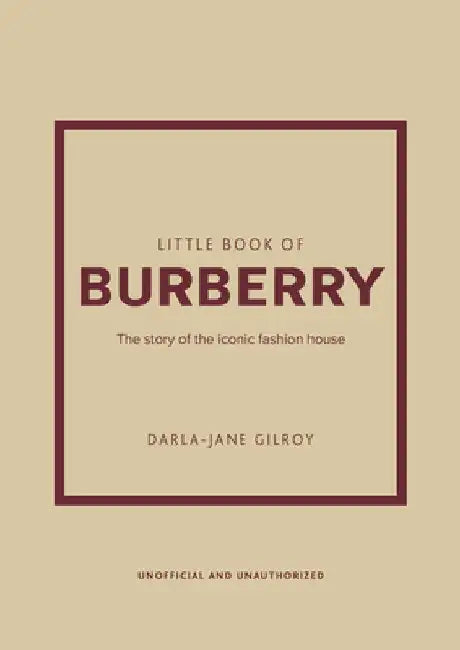Little Book of Burberry: The Story of the Iconic Fashion House