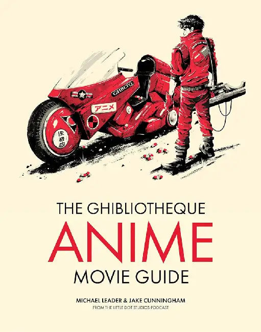 The Ghibliotheque Guide to Anime: The Essential Guide to Japanese Animated Cinema by Jake Cunningham