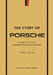 The Story of Porsche: A Tribute to the Legendary Manufacturer