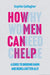 How Men Can Help by Sophie Gallagher