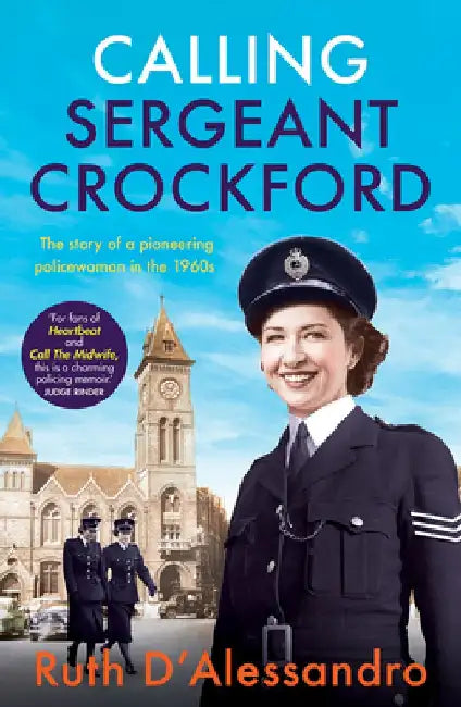 Calling Sergeant Crockford: The Story of a Pioneering Policewoman in the 1960s by Ruth D'Alessandro