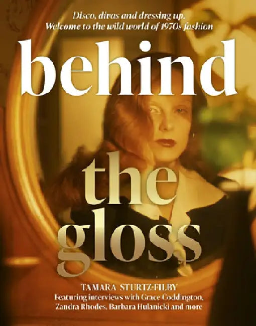 Behind the Gloss: The True Story of the 1970s Fashion World by Tamara Sturtz-Filby