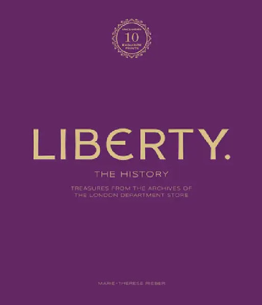 Liberty of London: Luxury Edition: Treasures from the Archives of the Luxury Department Store