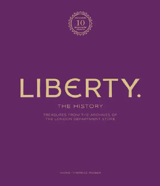 Liberty of London: Luxury Edition: Treasures from the Archives of the Luxury Department Store
