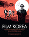 Ghibliotheque Film Korea: The Essential Guide to the Wonderful World of Korean Cinema by Michael Leader