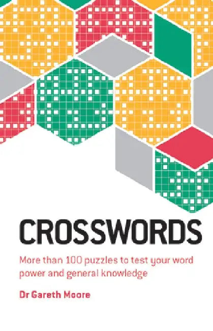 Crosswords: More Than 100 Puzzles to Test Your Word Power and General Knowledge by Gareth Moore