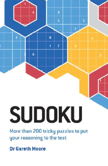 Sudoku: More Than 200 Tricky Puzzles to Put Your Reasoning to the Test by Gareth Moore
