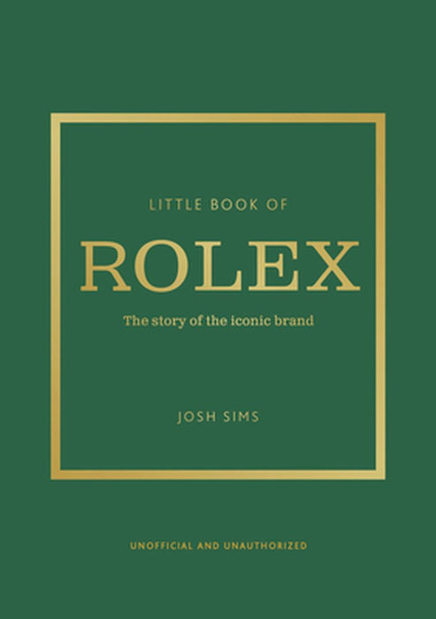 Little Book of Rolex: The Story Behind the Iconic Brand by John Sims