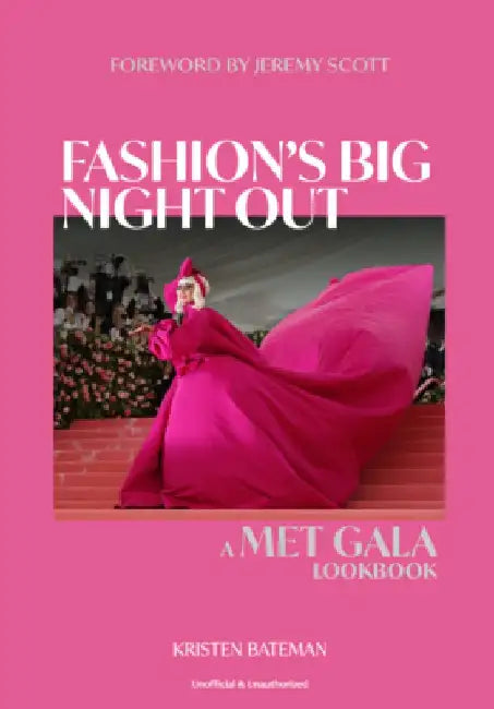 Fashion's Big Night Out: The Met Gala Look Book by Kristen Bateman