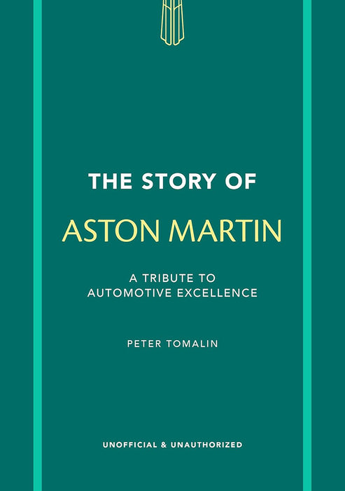 The Story of Aston Martin: A Tribute to Automotive Excellence