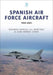 Spanish Air Force Aircraft: 1939-2021 by Eduardo Manuel Gil Martínez