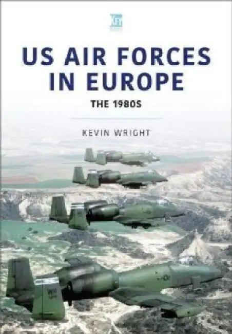 Us Air Forces in Europe: The 1980s by Kevin Wright