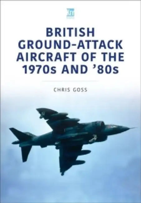 British Ground-Attack Aircraft of the 1970s and '80s by Chris Goss