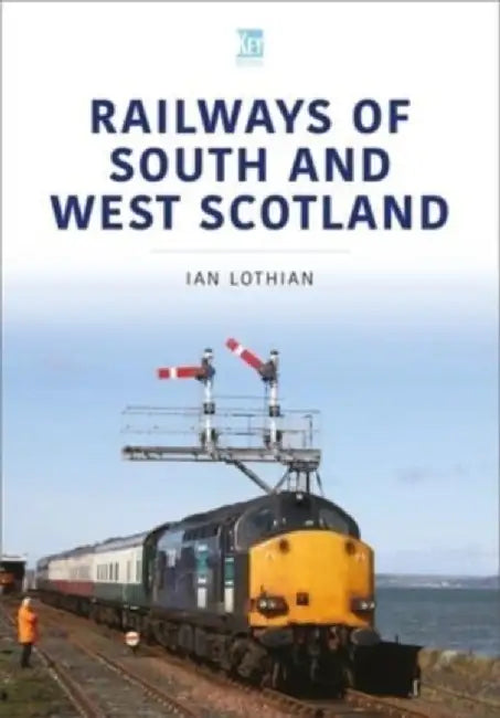 Railways of South and West Scotland by Ian Lothian