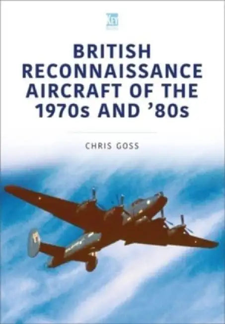 British Reconnaissance Aircraft of the 1970s and '80s by Chris Goss