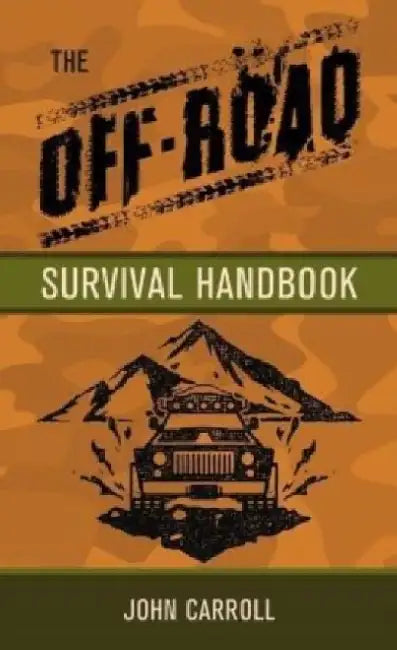 The Off Road Survival Guide by John Carroll
