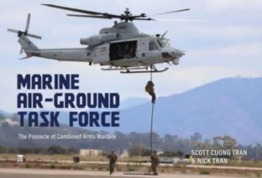 Marine Air-Ground Task Force: The Pinnace of Combined Arms Warfare by Nick Tran
