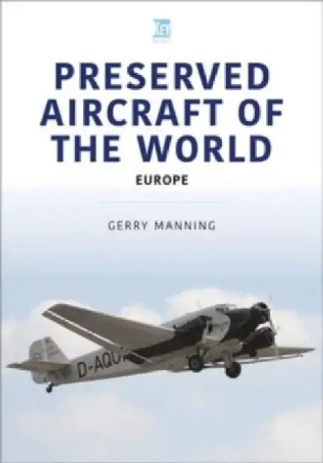 Preserved Aircraft of the World: Europe by Gerry Manning