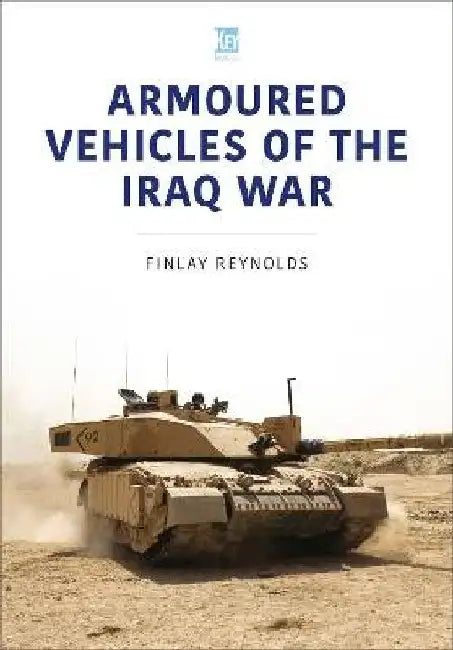 Armoured Vehicles of the Iraq War by David Reynolds