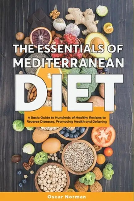 The Basics of Mediterranean Diet: : A Collection of Mediterranean Diet Recipes Packed with Nutrition and Boosting Brain Health by Chase Simon