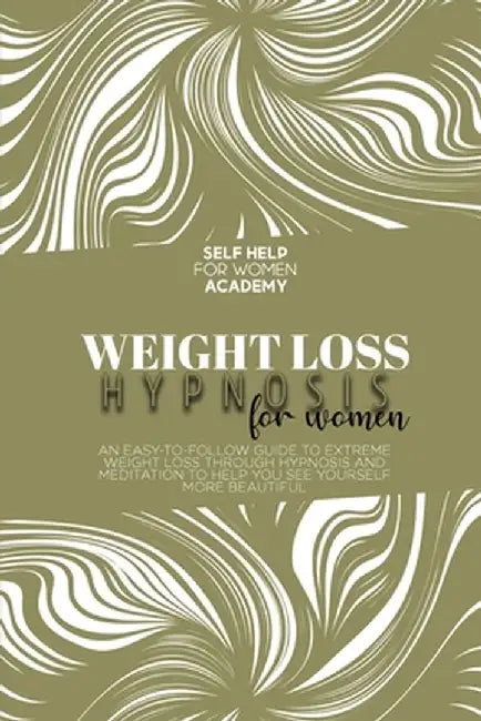 Rapid Weight Loss Hypnosis For Women: Tailor Made Program To Extreme Weight-Loss And Fat Burning With Meditation, Affirmations, Mini Habits by Self Help For Women Academy