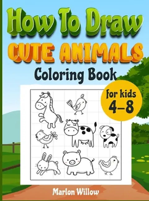 How to draw cute animals coloring book for kids 4-8: An Activity book with cute puppies, perfect for boys and girls, to learn while having fun! by Marlow Willow
