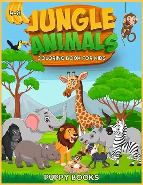 Jungle Animals Coloring book for kids 4-8: The Perfect Activity book for children full of cute jungle animals. This Book provides hours of pure enjoy. by Puppy Books