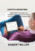 Crypto Investing: Understanding the Technical and Fundamental Analysis of Crypto Trading Bitcoin versus Other Cryptocurrencies by Robert Miller Miller
