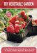 DIY Vegetable Garden: The Best Gardening Guide To Build At Home Your Garden For Growing A Healthy Vegetables, Herbs and Fruits by Robert Green