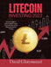 Litecoin Investing 202: The Best Guide to Understanding LitecoinCryptocurrency, Litecoin Mining and Litecoin Trading by David Glorymount