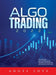 Algo Trading 2022: Techniques and Algorithmic Trading Systems for Successful Investing by Angel Love