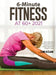 6-Minute Fitness at 60+ 2021: Step by step Guide to doing simple home exercises to recover strength, balance and Energy in 15 days by I Libri Di Elaine