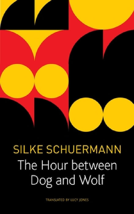 The Hour Between Dog and Wolf by Silke Scheuermann, Lucy Renner Jones