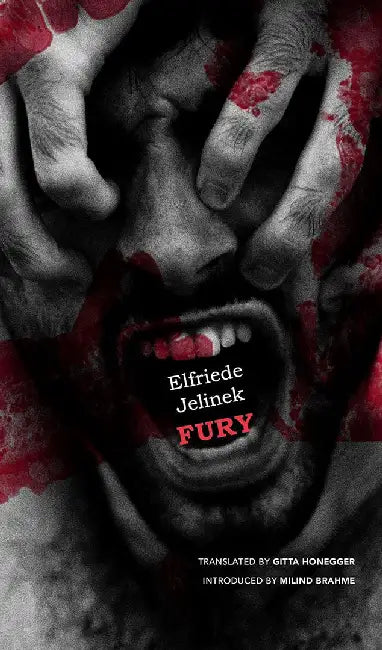 Fury: - by Elfriede Jelinek, Gitta Honegger, Milind Brahme