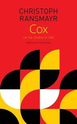 Cox: Or, the Course of Time by Christoph Ransmayr