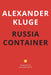 Russia Container: - by by Alexander Booth/Alexander Kluge