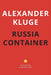 Russia Container: - by by Alexander Booth, Alexander Kluge