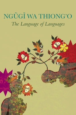 The Language of Languages by Ngugi Wa Thiong'o