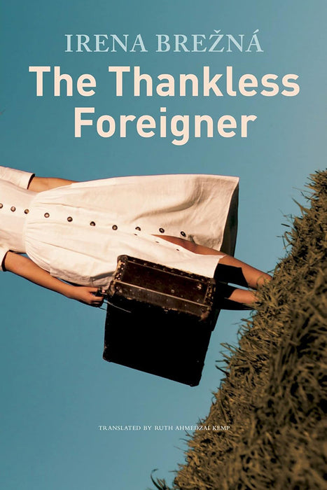 The Thankless Foreigner by Irena Brezna