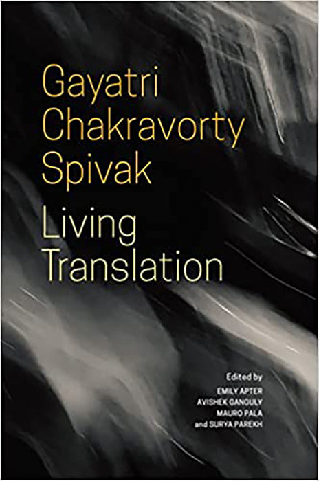 Living Translation: Gayatri Chakravorty Spivak