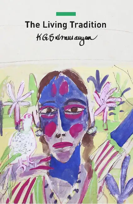 The Living Tradition: Perspectives on Modern Indian Art by K. G. Subramanyan