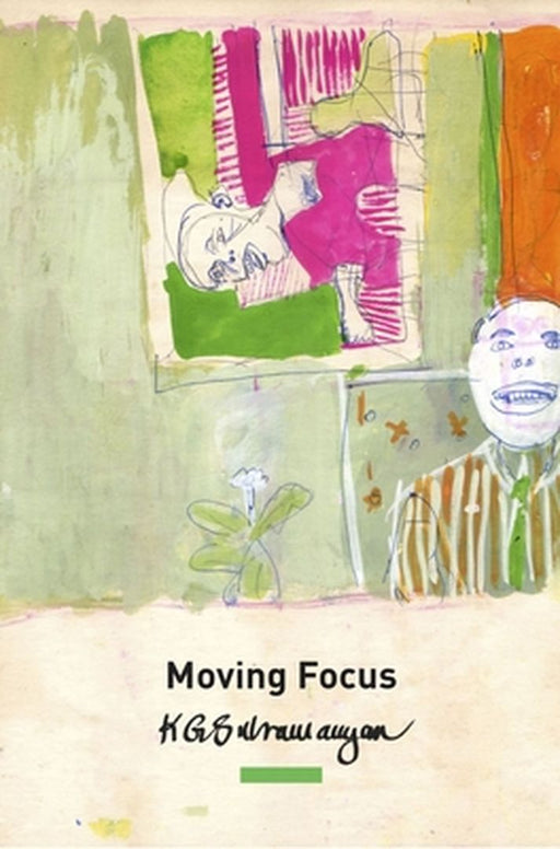 Moving Focus: Essays On Indian Art by K. G. Subramanyan
