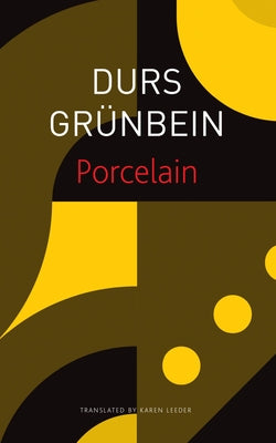 Porcelain: Poem on the Downfall of My City by Durs Grünbein