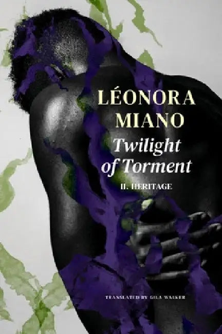 Twilight of Torment: II. Heritage by Léonora Miano