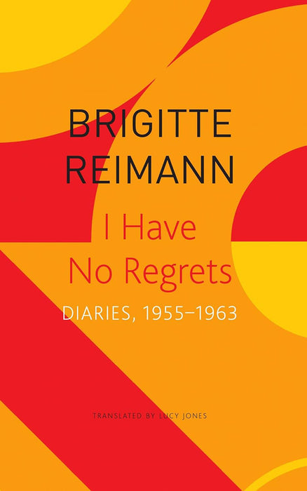 I Have No Regrets - Sp. Ed.: - by Brigitte Reimann/Lucy Jones