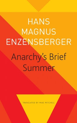 Anarchy's Brief Summer: The Life and Death of Buenaventura Durruti by Hans Magnus Enzensberger